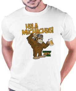 Hola Muchachos Squatchy Brew Dude Shirt Hola Muchachos Squatchy Brew Dude Shirt