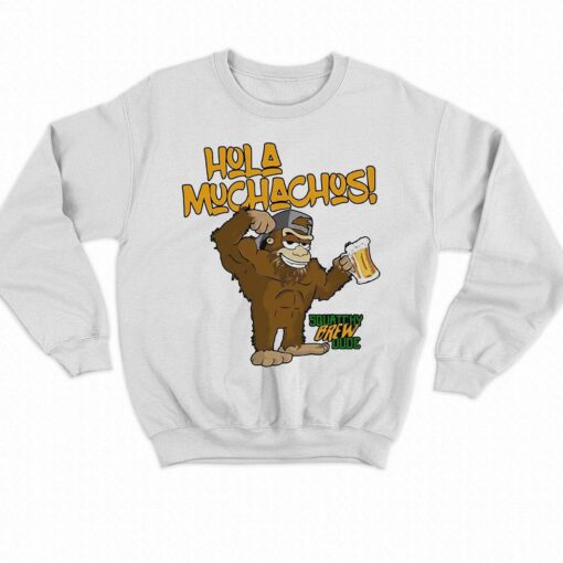 Hola Muchachos Squatchy Brew Dude Shirt