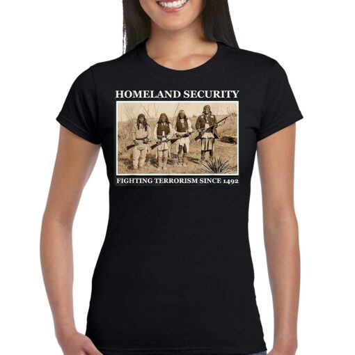 Homeland Security Fighting Terrorism Since 1492 Shirt