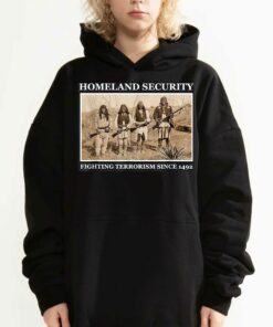 Homeland Security Fighting Terrorism Since 1492 Shirt 2 Homeland Security Fighting Terrorism Since 1492 Shirt 3