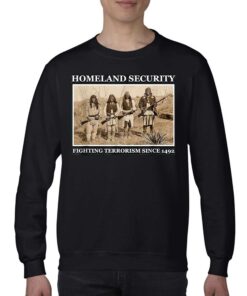 Homeland Security Fighting Terrorism Since 1492 Shirt 3 Homeland Security Fighting Terrorism Since 1492 Shirt 4