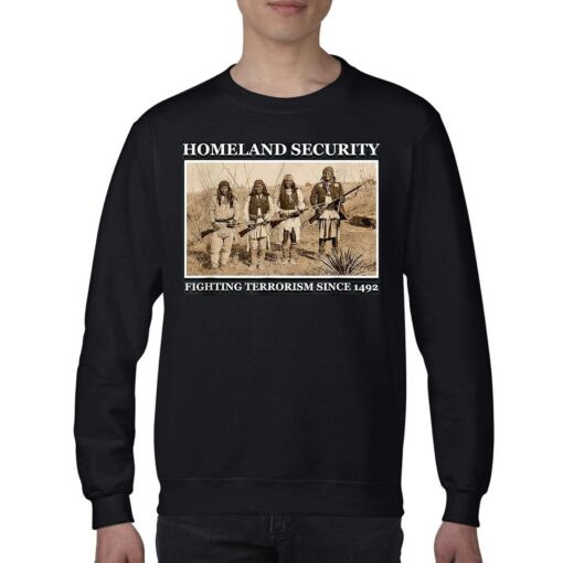 Homeland Security Fighting Terrorism Since 1492 Shirt