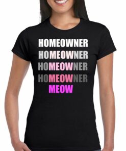 Homeowner Homeowner Homeowner Homeowner Meow T-shirt Homeowner Homeowner Homeowner Homeowner Meow T-shirt