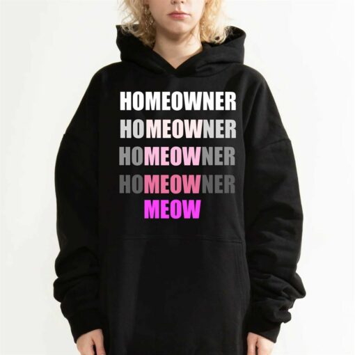 Homeowner Homeowner Homeowner Homeowner Meow T-shirt