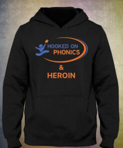 Hooked On Phonics And Heroin Shirt 2 Hooked On Phonics And Heroin Shirt 3