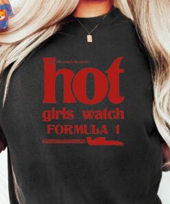 Hot Girls Watch Formula 1 F1 Race Wife Shirt Sweatshirt Hot Girls Watch Formula 1 F1 Race Wife Shirt Sweatshirt