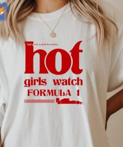 Hot Girls Watch Formula 1 F1 Race Wife Shirt Sweatshirt 2 Hot Girls Watch Formula 1 F1 Race Wife Shirt Sweatshirt 3