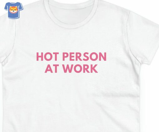 Hot Person At Work Women’s Fitted Tee Shirt