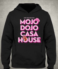 House Just Chilling In My Mojo Dojo Casa Shirt 2 House Just Chilling In My Mojo Dojo Casa Shirt 3