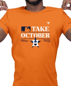 Houston Astros Take October 2023 Postseason T-shirt 3 Houston Astros Take October 2023 Postseason T shirt 4