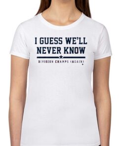 Houston I Guess We’ll Never Know Shirt Houston I Guess We’ll Never Know Shirt