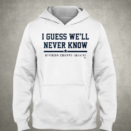 Houston I Guess We’ll Never Know Shirt