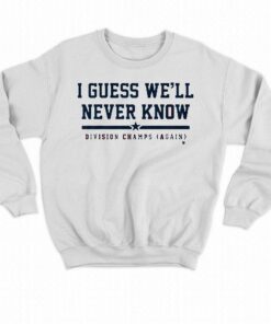 Houston I Guess We'll Never Know Shirt 3 Houston I Guess Well Never Know Shirt 4