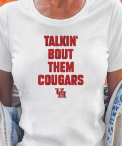 Houston Slogan Talkin’ Bout Them Cougars T-shirt Houston Slogan Talkin’ Bout Them Cougars T-shirt