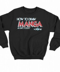 How To Draw Manga And Eat Pussy Shirt 3 How To Draw Manga And Eat Pussy Shirt 4