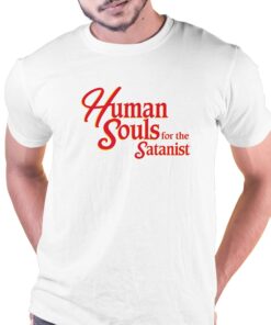 Human Souls For The Satanist T-shirt Human Souls For The Satanist T-shirt