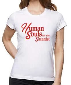 Human Souls For The Satanist T-shirt Human Souls For The Satanist T-shirt