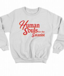 Human Souls For The Satanist T shirt 4