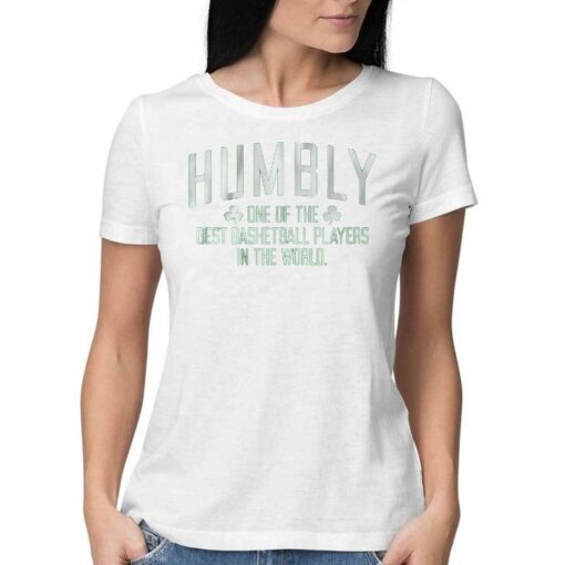 Humbly One Of The Best Basketball Players In The World Shirt