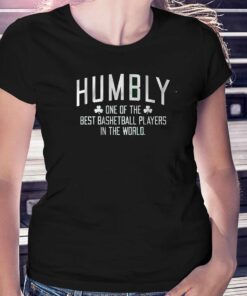 Humbly One Of The Best Basketball Players In The World T-shirt Humbly One Of The Best Basketball Players In The World T-shirt