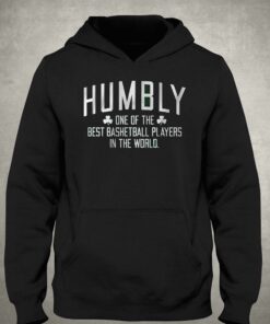 Humbly One Of The Best Basketball Players In The World T shirt 3