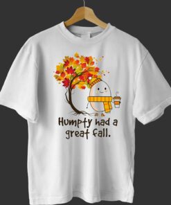 Humpty Dumpty Had A Great Fall Sweatshirt Hoodie Humpty Dumpty Had A Great Fall Sweatshirt Hoodie