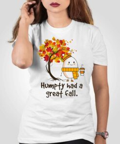 Humpty Dumpty Had A Great Fall Sweatshirt Hoodie Humpty Dumpty Had A Great Fall Sweatshirt Hoodie