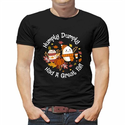 Humpty Dumpty Had A Great Fall Sweatshirt Hoodie Shirt