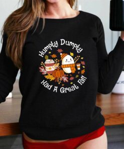 Humpty Dumpty Had A Great Fall Sweatshirt Hoodie Shirt Humpty Dumpty Had A Great Fall Sweatshirt Hoodie Shirt