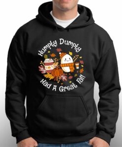 Humpty Dumpty Had A Great Fall Sweatshirt Hoodie Shirt 2 Humpty Dumpty Had A Great Fall Sweatshirt Hoodie Shirt 3