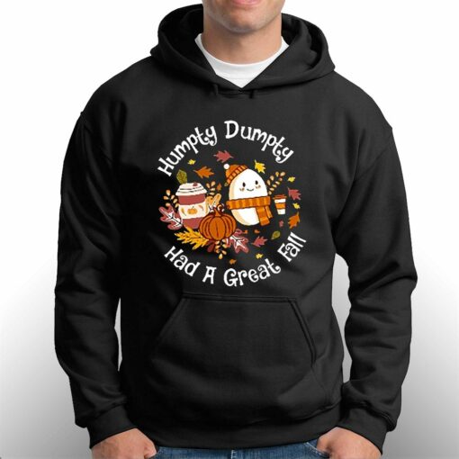 Humpty Dumpty Had A Great Fall Sweatshirt Hoodie Shirt