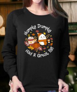 Humpty Dumpty Had A Great Fall Sweatshirt Hoodie Shirt 3 Humpty Dumpty Had A Great Fall Sweatshirt Hoodie Shirt 4