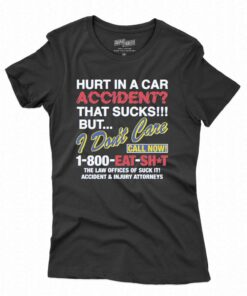 Hurt In A Car Accident T-shirt Hurt In A Car Accident T-shirt