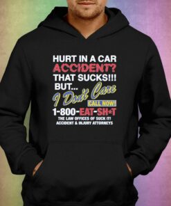 Hurt In A Car Accident T-shirt 2 Hurt In A Car Accident T shirt 3