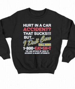 Hurt In A Car Accident T-shirt 3 Hurt In A Car Accident T shirt 4