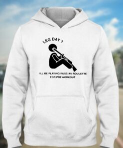 Hvyapprl Merch Leg Day I'll Be Playing Russian Roulette For Preworkout T-shirt 2 Hvyapprl Merch Leg Day Ill Be Playing Russian Roulette For Preworkout T shirt 3