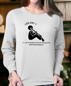 Hvyapprl Merch Leg Day I'll Be Playing Russian Roulette For Preworkout T-shirt 3 Hvyapprl Merch Leg Day Ill Be Playing Russian Roulette For Preworkout T shirt 4