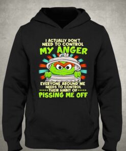 I Actually Dont Need To Control My Anger Pissing Me Off Sesame Shirt 2 I Actually Dont Need To Control My Anger Pissing Me Off Sesame Shirt 3