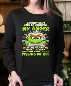 I Actually Dont Need To Control My Anger Pissing Me Off Sesame Shirt 3 I Actually Dont Need To Control My Anger Pissing Me Off Sesame Shirt 4