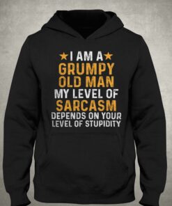 I Am A Grumpy Old Man My Level Of Sarcasm T-shirt 2 I Am A Grumpy Old Man My Level Of Sarcasm T shirt 3