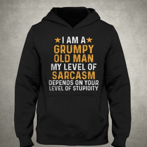 I Am A Grumpy Old Man My Level Of Sarcasm T-shirt