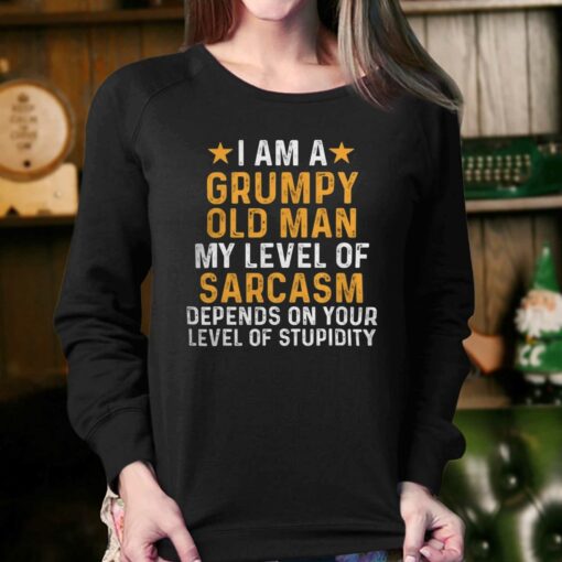 I Am A Grumpy Old Man My Level Of Sarcasm T-shirt