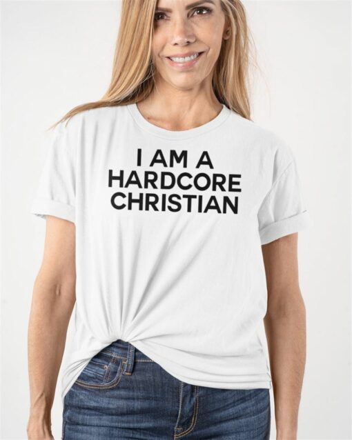 I Am A Hardcore Christian Front Horner Hater Back Shirt