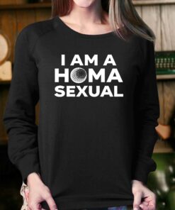 I Am A Homa Sexual T-shirt 3 I Am A Homa Sexual T shirt 4