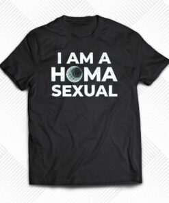 I Am A Home Sexual T-shirt I Am A Home Sexual T-shirt