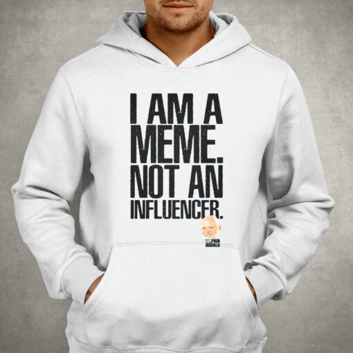 I Am A Meme Not An Influencer T-shirt Pain Harold