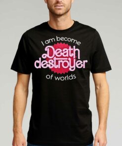 I Am Become Death Destroyer Of Worlds Barbie X Oppenheimer Oppenheimer T-shirt I Am Become Death Destroyer Of Worlds Barbie X Oppenheimer Oppenheimer T-shirt