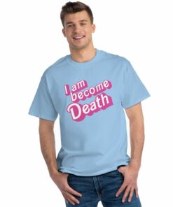 I Am Become Death In Pink Barbie T-shirt 2 I Am Become Death In Pink Barbie T shirt 3
