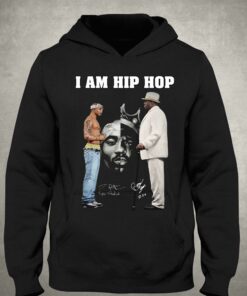 I Am Hip Hop Tupac Shakur And Big Signature Unisex T-shirt 2 I Am Hip Hop Tupac Shakur And Big Signature Unisex T shirt 3