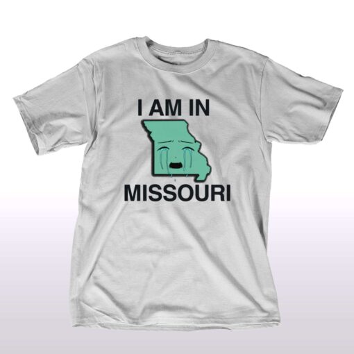 I Am In Missouri T-shirt